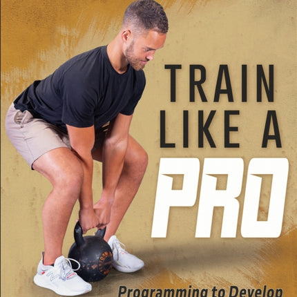 Train Like a Pro  Programming to Develop Your Inner Athlete