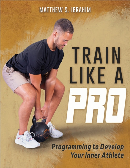 Train Like a Pro  Programming to Develop Your Inner Athlete
