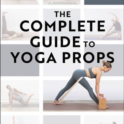 The Complete Guide to Yoga Props
