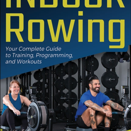 Indoor Rowing  Your Complete Guide to Training