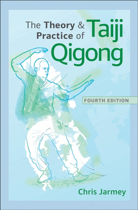 The Theory and Practice of Taiji Qigong