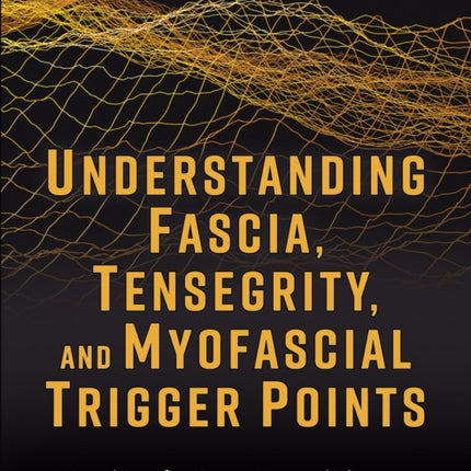 Understanding Fascia Tensegrity and Myofascial