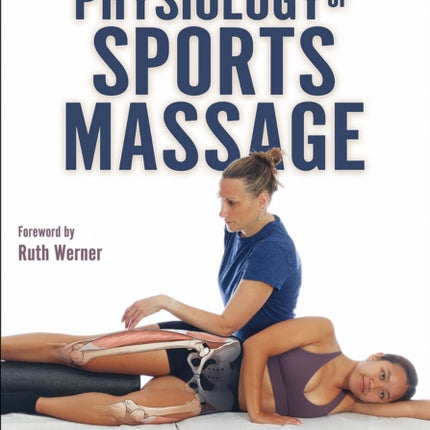 The Anatomy and Physiology of Sports Massage