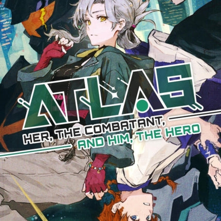 Atlas Her the Combatant and Him the Hero Volume 1