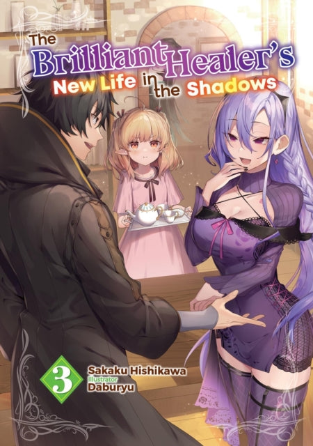 The Brilliant Healers New Life in the Shadows Volume 3 Light Novel