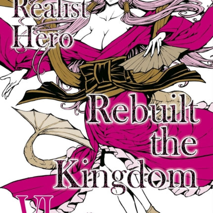 How a Realist Hero Rebuilt the Kingdom Manga Omnibus 6