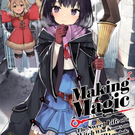 Making Magic The Sweet Life of a Witch Who Knows an Infinite MP Loophole Volume 2 Light Novel