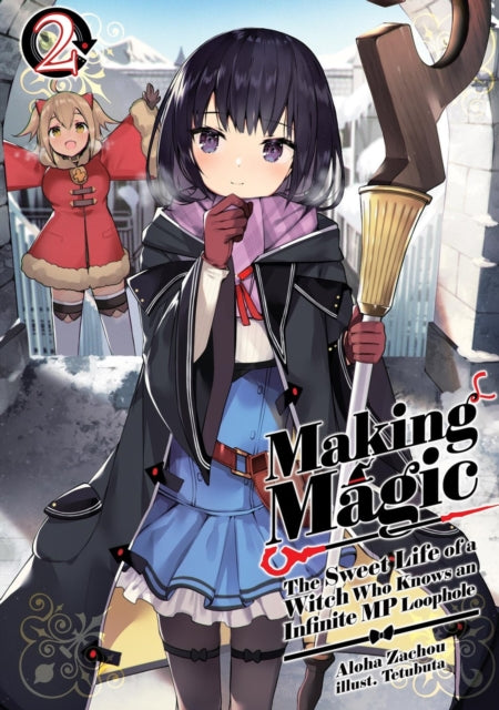 Making Magic The Sweet Life of a Witch Who Knows an Infinite MP Loophole Volume 2 Light Novel