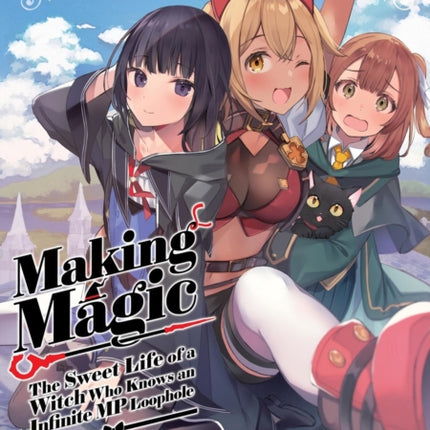 Making Magic The Sweet Life of a Witch Who Knows an Infinite MP Loophole Volume 5 Light Novel