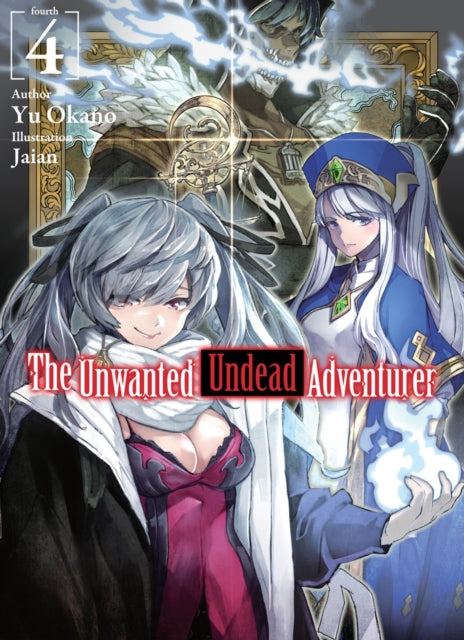 The Unwanted Undead Adventurer (Light Novel):