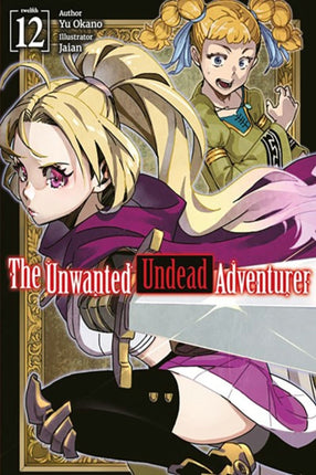 The Unwanted Undead Adventurer Volume 12 Light Novel