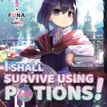 I Shall Survive Using Potions! Volume 1