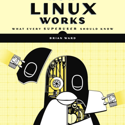 How Linux Works, 3rd Edition: What Every Superuser Should Know