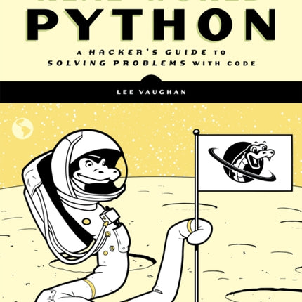 Real-world Python: A Hacker's Guide to Solving Problems with Code