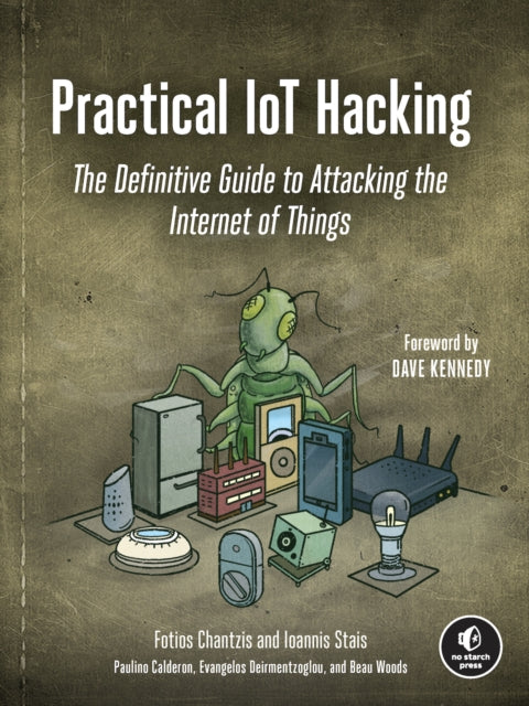 Practical Iot Hacking: The Definitive Guide to Attacking the Internet of Things