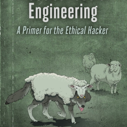 Practical Social Engineering: A Primer for the Ethical Hacker