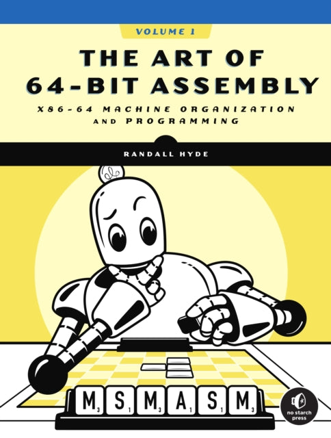 The Art Of 64-bit Assembly, Volume 1: x86-64 Machine Organization and Programming