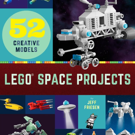 Lego Space Projects: 52 Galactic Models