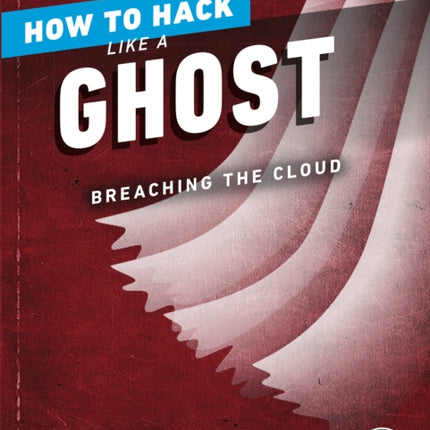 How To Hack Like A Ghost: Breaching the Cloud