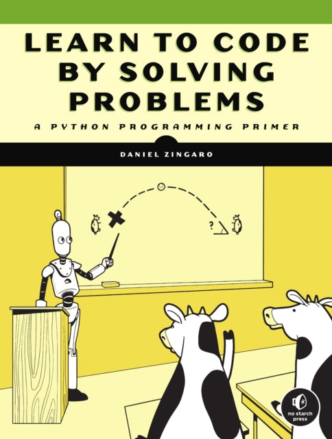 Learn To Code By Solving Problems: A Python Programming Primer