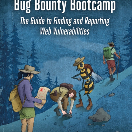 Bug Bounty Bootcamp: The Guide to Finding and Reporting Web Vulnerabilities