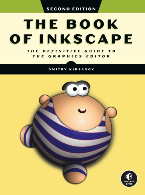 The Book Of Inkscape 2nd Edition: The Definitive Guide to the Graphics Editor