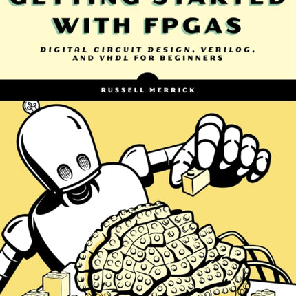 Getting Started With Fpgas: Digital Circuit Design, Verilog, and VHDL for Beginners