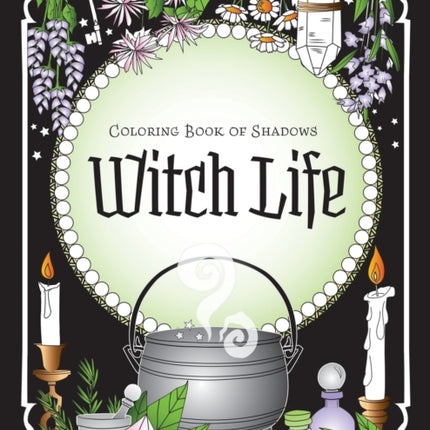 Coloring Book of Shadows: Witch Life