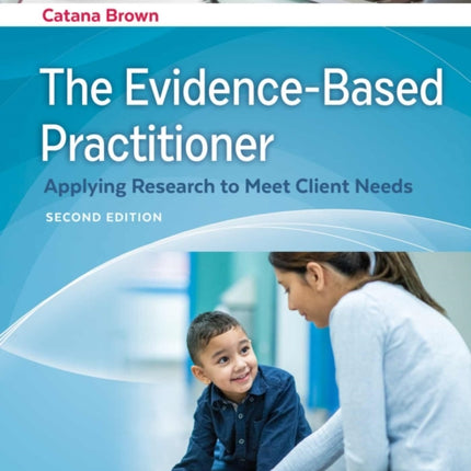 The Evidence-Based Practitioner: Applying Research to Meet Client Needs