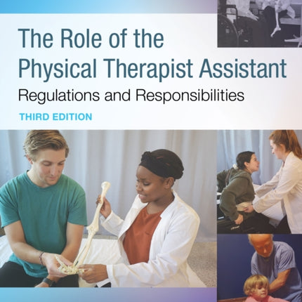 The Role of the Physical Therapist Assistant: Regulations and Responsibilities