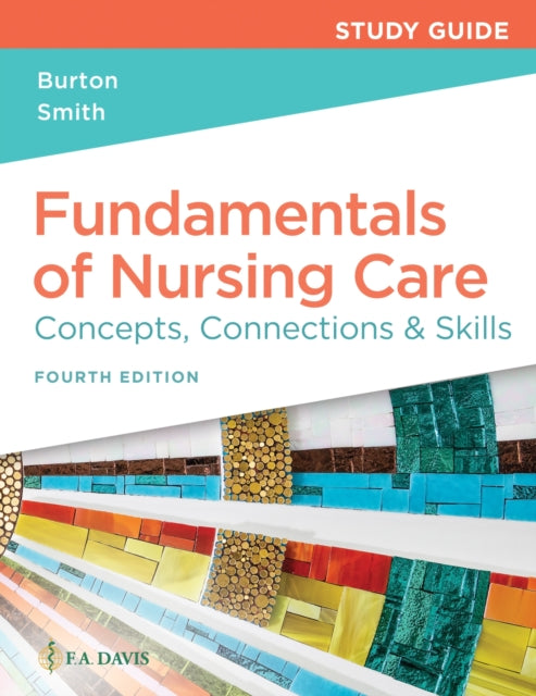 Study Guide for Fundamentals of Nursing Care: Concepts, Connections & Skills