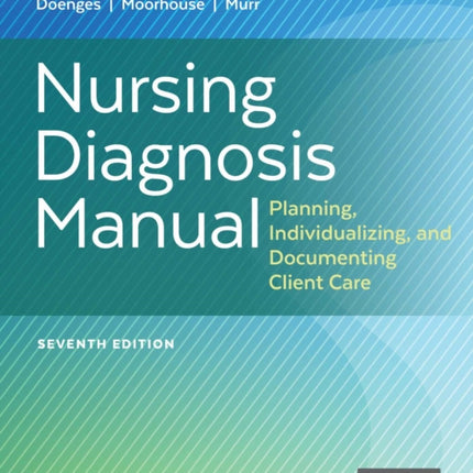 Nursing Diagnosis Manual: Planning, Individualizing, and Documenting Client Care