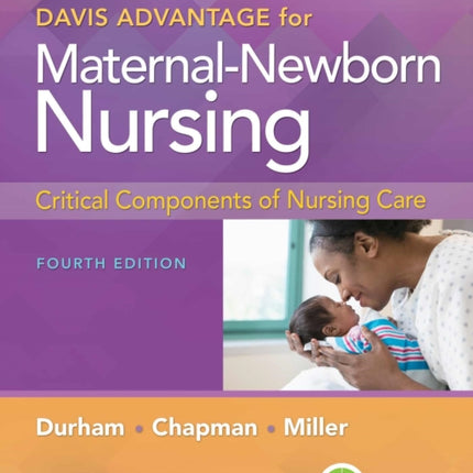 Davis Advantage for Maternal-Newborn Nursing: Critical Components of Nursing Care