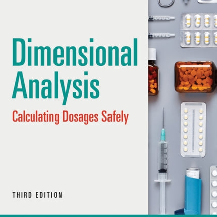 Dimensional Analysis: Calculating Dosages Safely