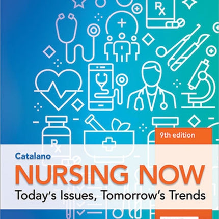 Nursing Now: Today's Issues, Tomorrow's Trends