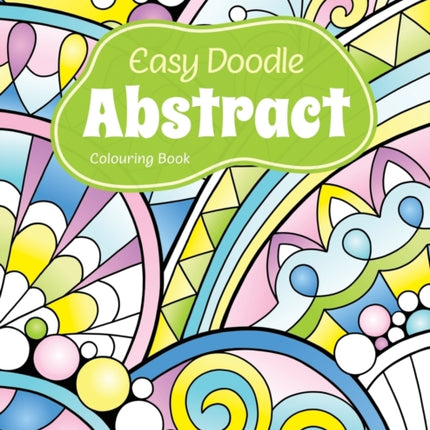 Easy Doodle Abstract Colouring Book: 30 Original Hand-Drawn Abstract Designs