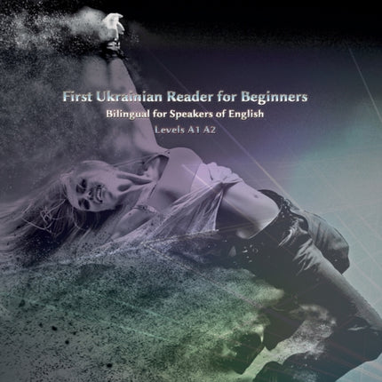 First Ukrainian Reader for Beginners: Bilingual for Speakers of English Levels A1 A2