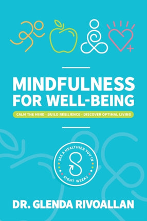 Mindfulness for Wellbeing: Calm The Mind - Build Resilience - Discover Optimal Living