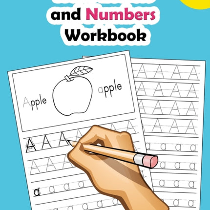 Trace Letters and Numbers Workbook: Learn How to Write Alphabet Upper and Lower Case and Numbers