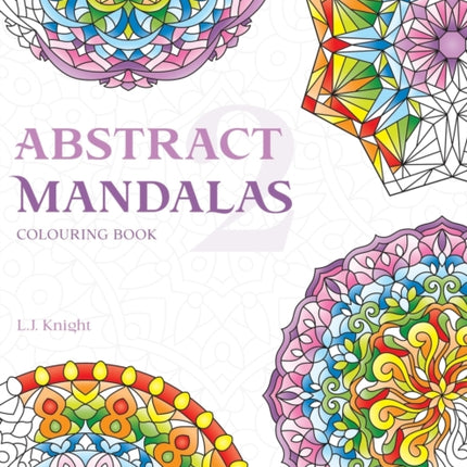 Abstract Mandalas 2 Colouring Book: 50 Original Mandala Designs For Relaxation