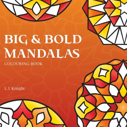 Big and Bold Mandalas Colouring Book: 50 Simple Mandalas with Thick Lines and Large Spaces for Easy Colouring