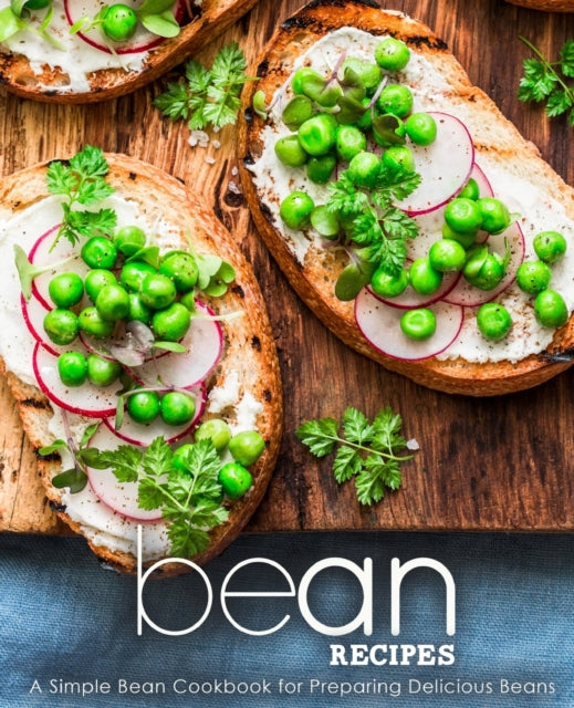 Bean Recipes: A Simple Bean Cookbook for