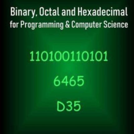 Binary, Octal and Hexadecimal for Programming & Computer Science