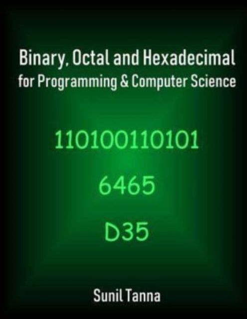 Binary, Octal and Hexadecimal for Programming & Computer Science