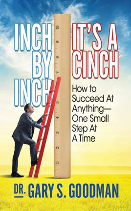 Inch By Inch It’s A Cinch!: How to Accomplish