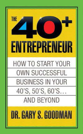 The Forty Plus Entrepreneur: How to Start a