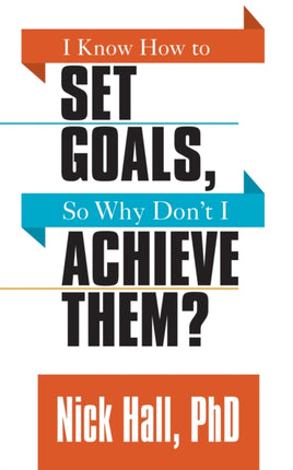 I Know How to Set Goals so Why Don't I Achieve
