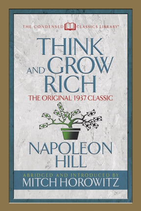 Think and Grow Rich (Condensed Classics): The