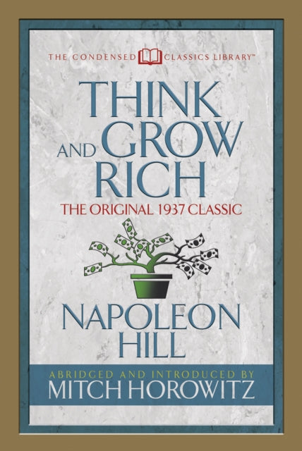 Think and Grow Rich (Condensed Classics): The