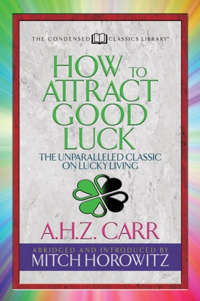 How to Attract Good Luck (Condensed Classics):